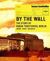 Livre anglais pdf téléchargement gratuit By the wall  - The story of Hansa studios Berlin (Litterature Francaise) par Fredrik Emden