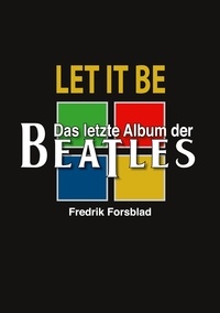 Fredrik Forsblad - Let It Be - das letzte Album der Beatles.