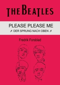 Fredrik Forsblad - The Beatles - Please Please Me - Der Sprung nach oben.