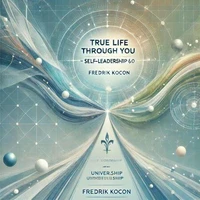 True Life Through You – Self-Leadership 6.0