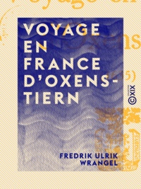 Fredrik Ulrik Wrangel - Voyage en France d'Oxenstiern - 1635.