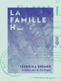 Fredrika Bremer et R. du Puget - La Famille H… - Tableaux de la vie privée - Tableaux de la vie privée.