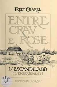 Fredy Chiarel et Pierre Dupuy - Entre Crau e Rose : l'escandilado (l'embrasement).