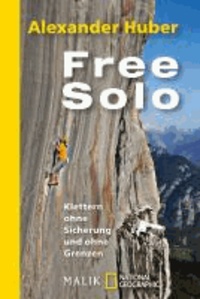 Free Solo - Klettern ohne Sicherung und ohne Grenzen.