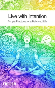 Live with Intention - Simple Practices for a Balanced Life