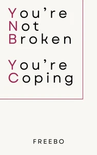 You’re Not Broken—You’re Coping