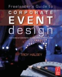 Freelancer's Guide to Corporate Event Design: From Technology Fundamentals to Scenic and Environmental Design.