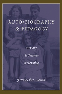 Freema Elbaz-luwisch - Auto/biography & Pedagogy - Memory & Presence in Teaching.