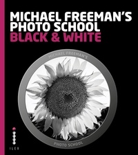  Freeman - Michael Freeman's Photo School: Black & White /anglais.