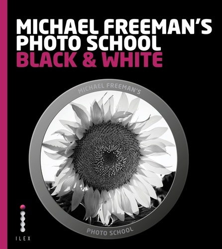 Michael Freeman's Photo School: Black & White /anglais