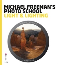  Freeman - Michael Freeman's Photo School: Light & Lighting /anglais.