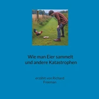 Wie man Eier sammelt und andere Katastrophen