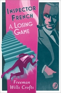 Freeman Wills Crofts - Inspector French: A Losing Game.