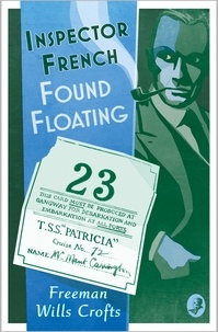 Freeman Wills Crofts - Inspector French: Found Floating.