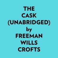  Freeman Wills Crofts et  AI Marcus - The Cask (Unabridged).
