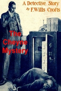 Freeman Wills Crofts - The Cheyne Mystery.