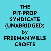  Freeman Wills Crofts et  AI Marcus - The Pitprop Syndicate (Unabridged).