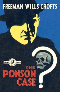 Freeman Wills Crofts et Dolores Gordon-Smith - The Ponson Case.