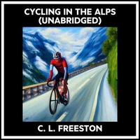 Cycling In The Alps (Unabridged)