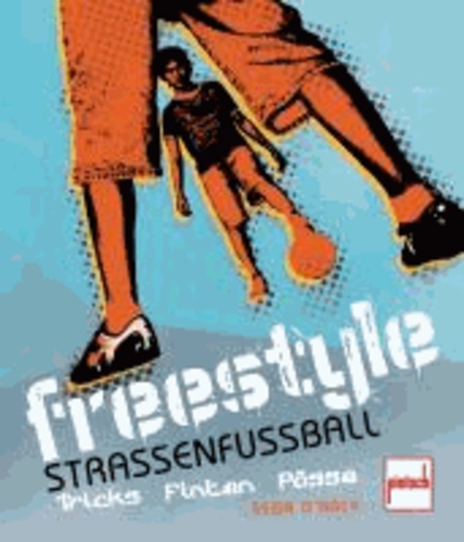 Freestyle Straßenfußball - Tricks, Finten, Pässe.