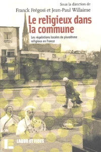 Le Religieux Dans La Commune. Les Regulations Locales Du Pluralisme Religieux En France