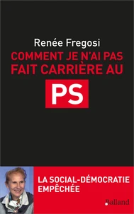 Comment je n'ai pas fait carrière au PS