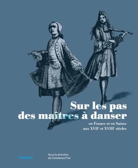 Les Maîtres à danser en France et en Suisse aux XVIIe et XVIIIe siècles