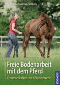 Freie Bodenarbeit mit dem Pferd - Kommunikation und Körpersprache.