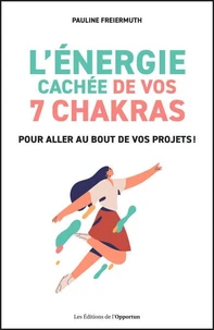 L'énergie cachée de vos 7 chakras