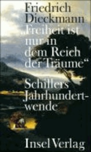"Freiheit ist nur in dem Reich der Träume" - Schillers Jahrhundertwende.