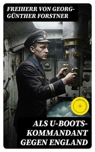 Als U-Boots-Kommandant gegen England