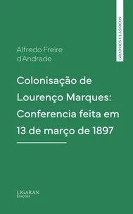 Colonisação de Lourenço Marques: Conferencia feita em 13 de março de 1897