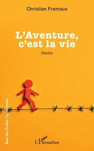 L’aventure, c’est la vie