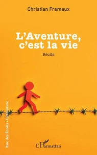L’aventure, c’est la vie
