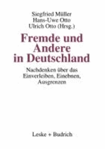 Fremde und Andere in Deutschland - Nachdenken über das Einverleiben, Einebnen, Ausgrenzen.