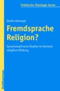 Fremdsprache Religion? - Sprachempirische Studien im Kontext religiöser Bildung.