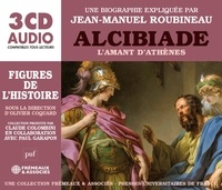 Jean-Manuel Roubineau - Alcibiade - L'amant d'Athènes. 3 CD audio