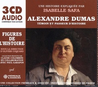 Isabelle Safa - Alexandre Dumas - Témoin et passeur d'histoire. 3 CD audio
