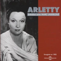 Arletty: entretien avec Marc Laudelout