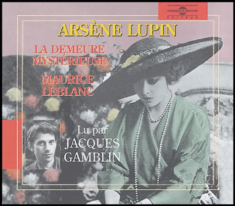 Maurice Leblanc et Jacques Gamblin - Arsène Lupin  : La demeure mystérieuse - Coffret en 3 CD audio avec livret.