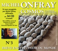 Michel Onfray - Brève encyclopédie du monde N° 3 - Cosmos : l'animal, le cosmos. 14 CD audio