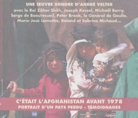 André Velter - C'était l'Afghanistan avant 1978 : portraits d'un pays perdu-témoignages - 3 CD audio.
