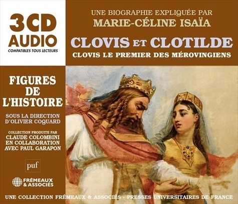 Marie-Céline Isaïa - Clovis et Clotilde - Clovis le premier des Mérovingiens. 3 CD audio