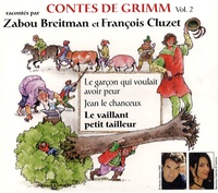 Jakob et Wilhelm Grimm - Contes de Grimm - Volume 2, Le garçon qui voulait avoir peur ; Jean le chanceux ; Le vaillant petit tailleur. 1 CD audio