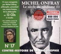 Michel Onfray - Contre-histoire de la philosophie N° 17 - Le siècle du nihilisme (1). 13 CD audio