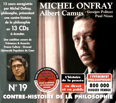 Michel Onfray - Contre-histoire de la philosophie N° 19 - Albert Camus, Georges Politzer, Paul Nizan. 13 CD audio