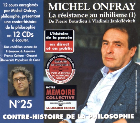 Michel Onfray - Contre-Histoire de la philosophie N° 25 - La résistance au nihilisme (1) De Pierre Bourdieu à Vladimir Jankélévitch. 12 CD audio