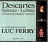 Luc Ferry - Descartes - Spinoza - Leibniz - L'oeuvre philosophique expliquée. 4 CD audio