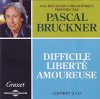 Pascal Bruckner - Difficile liberté amoureuse. 2 CD audio