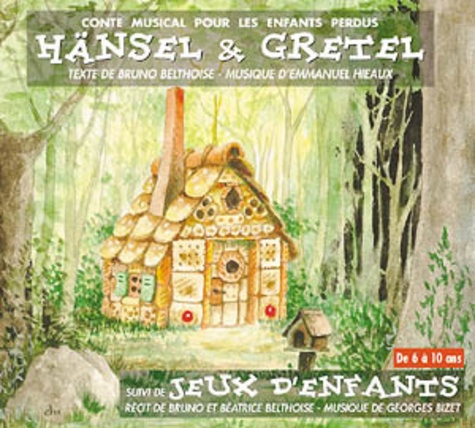 Bruno Belthoise - Hansel & Gretel suivi de Jeux d'enfants. 1 CD audio